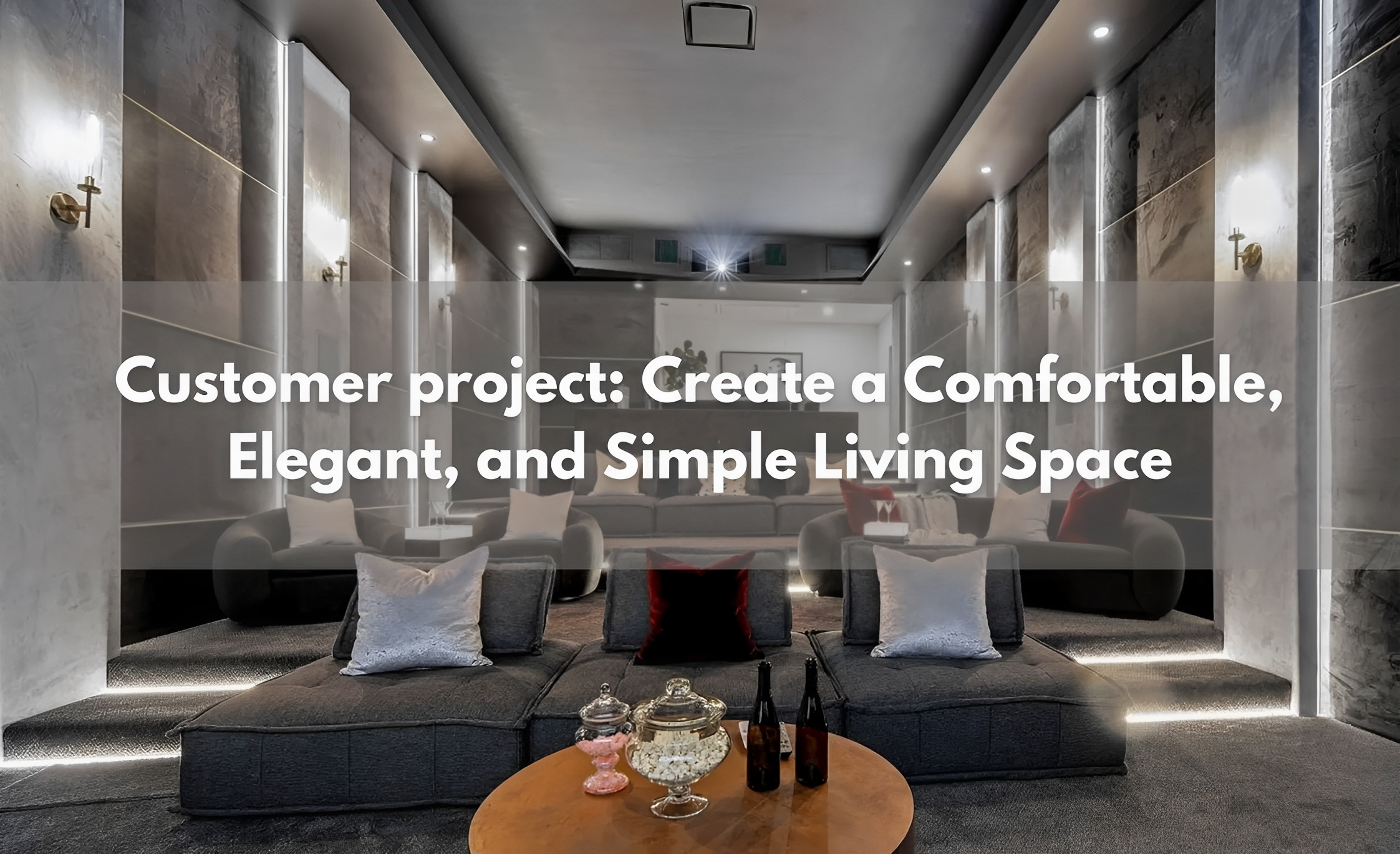 Customer project: Create a Comfortable, Elegant, and Simple Living Space - Zonesus